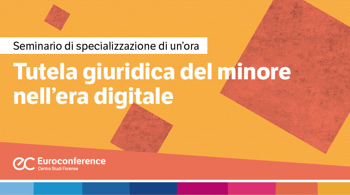Immagine Tutela giuridica del minore nell'era digitale | Euroconference